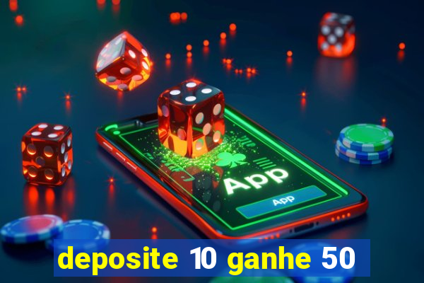 deposite 10 ganhe 50